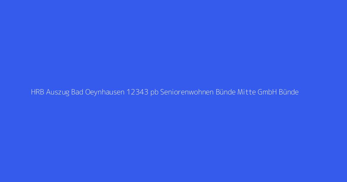 HRB Auszug Bad Oeynhausen 12343 pb Seniorenwohnen Bünde Mitte GmbH Bünde